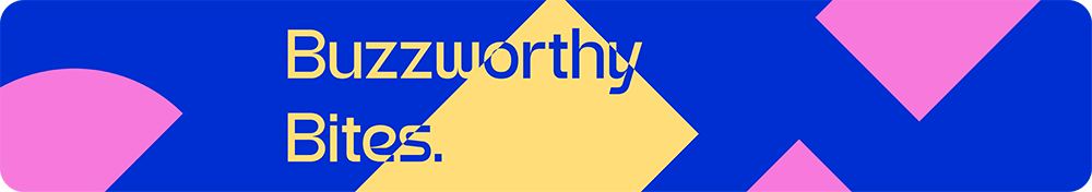 Buzzworthy Bites banner